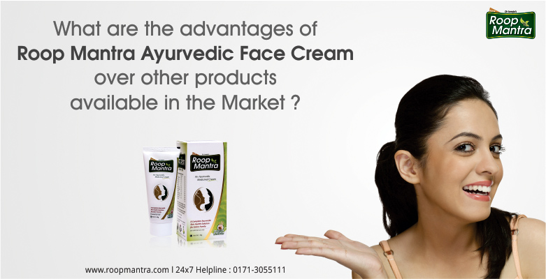 What-Are-The-Advantages-Of-Roop-Mantra-Ayurvedic-Face-Cream-Over-Other-Products-Available-In-The-Market
