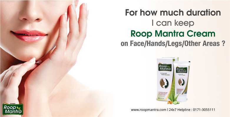 For-How-Much-Duration-I-Can-Keep-Roop-Mantra-Cream-On-Face-Hands-Legs-Other Areas