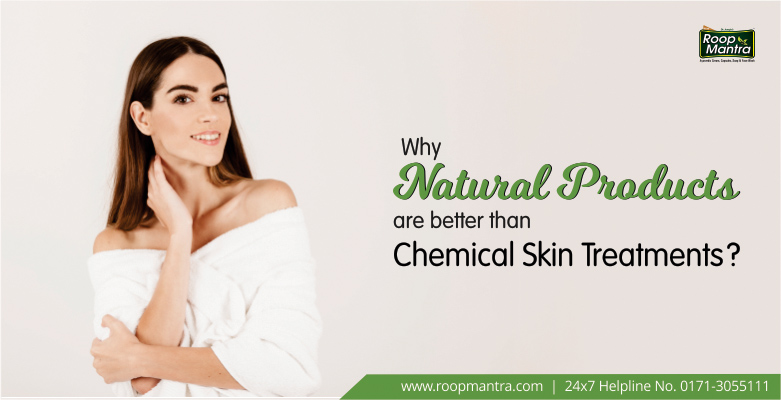 Why natural products are better than chemical skin treatments