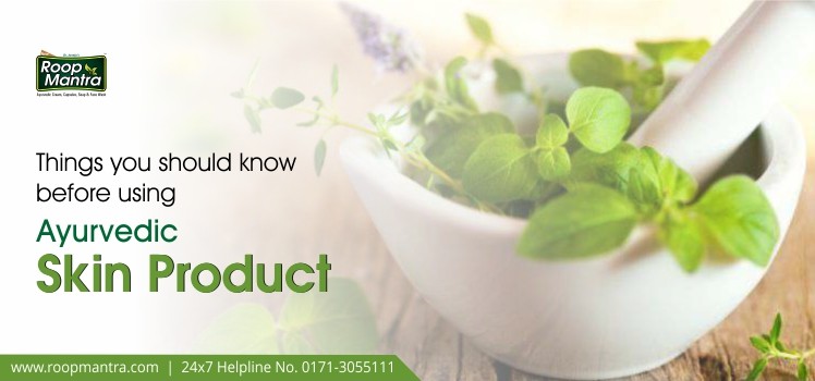 Things you should know before using Ayurvedic Skin Product